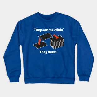 They see me Millin'. They Hatin' | MTG MILL PLAYER DESIGN Crewneck Sweatshirt